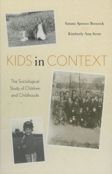 Kids in Context: The Sociological Study of Children and Childhoods / Edition 1