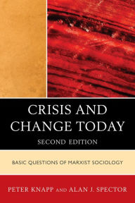 Title: Crisis and Change Today: Basic Questions of Marxist Sociology / Edition 2, Author: Peter Knapp