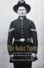 The Badax Tigers: From Shiloh to the Surrender with the 18th Wisconsin Volunteers