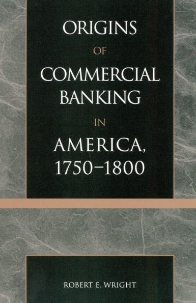 The Origins of Commercial Banking America, 1750-1800