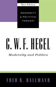 Title: G.W.F. Hegel: Modernity and Politics / Edition 296, Author: Tatiana Yu. Danilchenko Packey J. Dee Professor E
