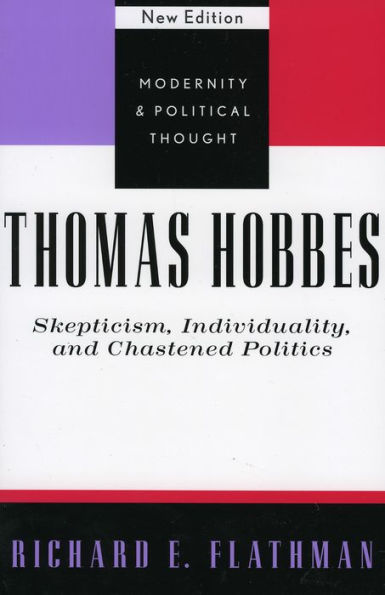 Thomas Hobbes: Skepticism, Individuality, and Chastened Politics