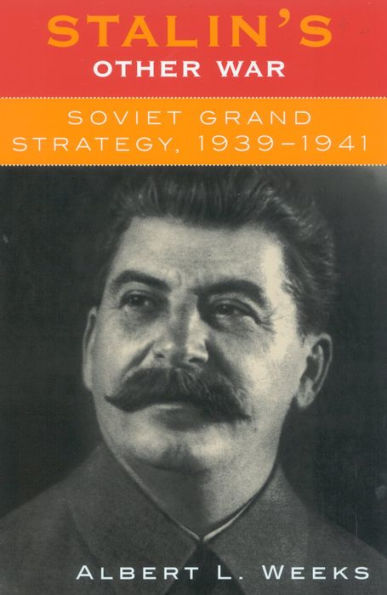 Stalin's Other War: Soviet Grand Strategy, 1939-1941 / Edition 216