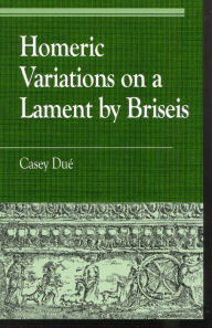 Title: Homeric Variations on Lament by Briseis, Author: Casey Dué