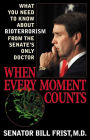 When Every Moment Counts: What You Need to Know About Bioterrorism from the Senate's Only Doctor / Edition 1