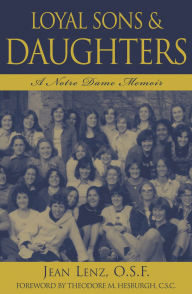 Title: Loyal Sons & Daughters: A Notre Dame Memoir, Author: Jean Lenz