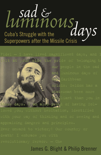 Sad and Luminous Days: Cuba's Struggle with the Superpowers after the Missile Crisis