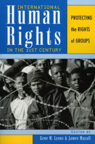 Title: International Human Rights in the 21st Century: Protecting the Rights of Groups / Edition 1, Author: Gene M. Lyons