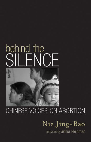 Behind the Silence: Chinese Voices on Abortion / Edition 1