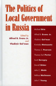 Title: The Politics of Local Government in Russia, Author: Alfred B. Evans Jr.