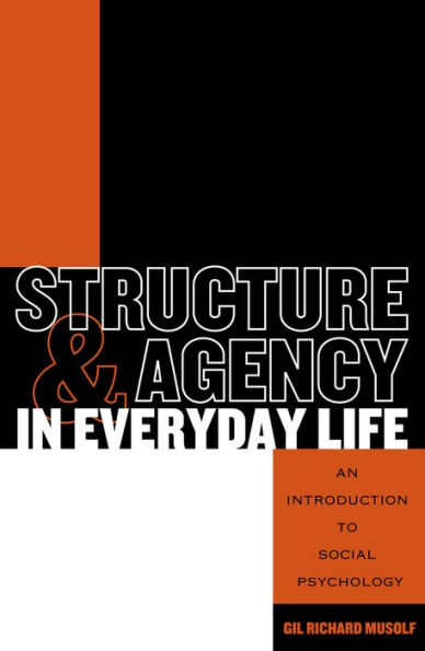 Structure and Agency in Everyday Life: An Introduction to Social Psychology / Edition 2