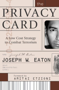 Title: The Privacy Card: A Low Cost Strategy to Combat Terrorism / Edition 272, Author: Joseph W. Eaton