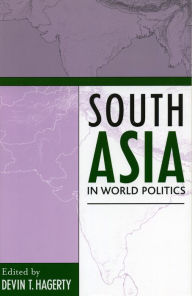 Title: South Asia in World Politics / Edition 1, Author: Devin T. Hagerty