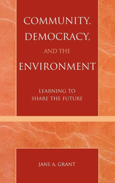 Community, Democracy, and the Environment: Learning to Share the Future