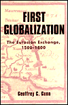 Title: First Globalization: The Eurasian Exchange, 1500-1800 / Edition 1, Author: Geoffrey C. Gunn