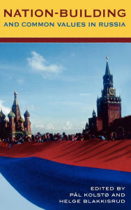 Title: Nation-Building and Common Values in Russia, Author: Aidar Enikeev