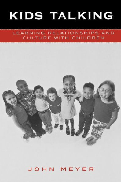 Kids Talking: Learning Relationships and Culture with Children / Edition 1