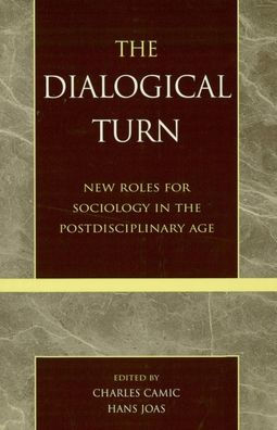 The Dialogical Turn: New Roles for Sociology in the Postdisciplinary Age