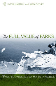 Title: The Full Value of Parks: From Economics to the Intangible, Author: David Harmon