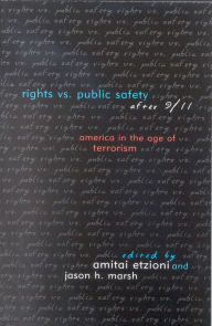 Title: Rights vs. Public Safety after 9/11: America in the Age of Terrorism, Author: Amitai Etzioni professor