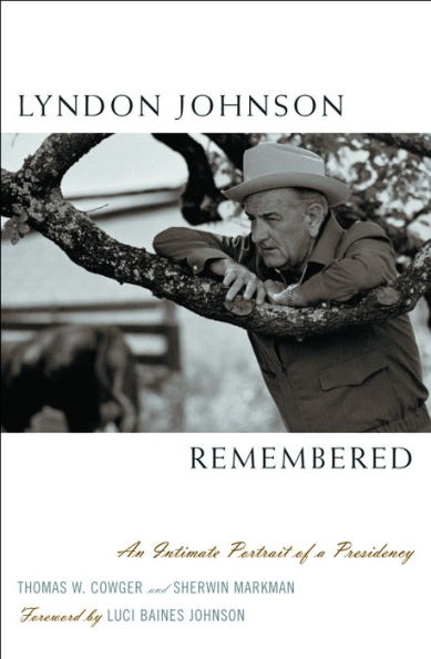 Lyndon Johnson Remembered: An Intimate Portrait of a Presidency / Edition 208