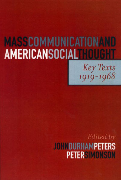 Mass Communication and American Social Thought: Key Texts, 1919-1968 / Edition 1