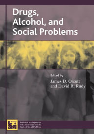 Title: Drugs, Alcohol, and Social Problems / Edition 1, Author: James D. Orcutt