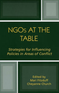 Title: NGOs at the Table: Strategies for Influencing Policy in Areas of Conflict / Edition 1, Author: Mari Fitzduff