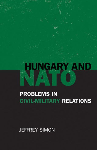 Hungary and NATO: Problems in Civil-Military Relations