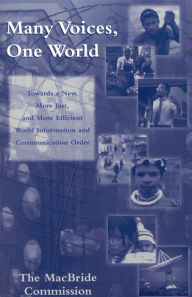 Title: Many Voices, One World: Towards a New, More Just, and More Efficient World Information and Communication Order / Edition 1, Author: The MacBride Commission