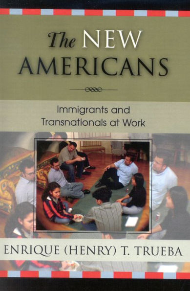 The New Americans: Immigrants and Transnationals at Work / Edition 1