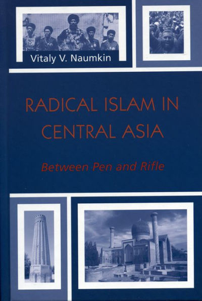 Radical Islam Central Asia: Between Pen and Rifle