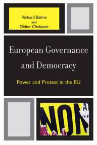 Title: European Governance and Democracy: Power and Protest in the EU, Author: Richard Balme