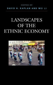 Title: Landscapes of the Ethnic Economy, Author: David H. Kaplan Kent State University