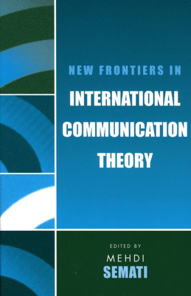 New Frontiers in International Communication Theory / Edition 1