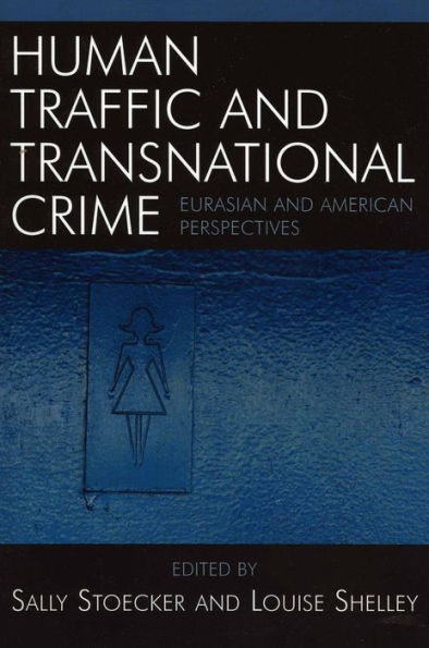 Human Traffic and Transnational Crime: Eurasian and American Perspectives