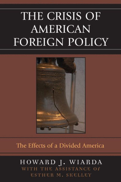 The Crisis of American Foreign Policy: The Effects of a Divided America / Edition 1