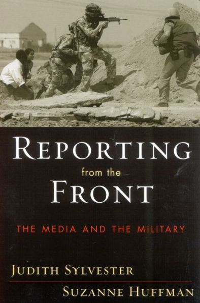 Reporting from the Front: The Media and the Military