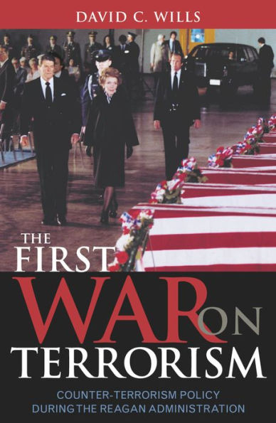 The First War on Terrorism: Counter-terrorism Policy during the Reagan Administration