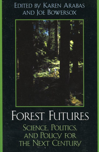 Forest Futures: Science, Politics, and Policy for the Next Century / Edition 1