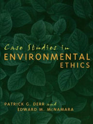 Title: Case Studies in Environmental Ethics, Author: Patrick Derr