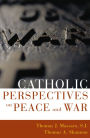 Catholic Perspectives on Peace and War / Edition 1