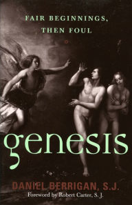 Title: Genesis: Fair Beginnings, then Foul, Author: Daniel Berrigan S.J.