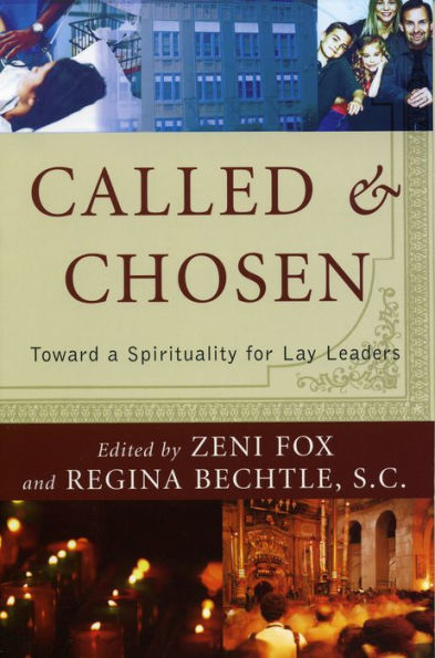 Called and Chosen: Toward a Spirituality for Lay Leaders / Edition 1