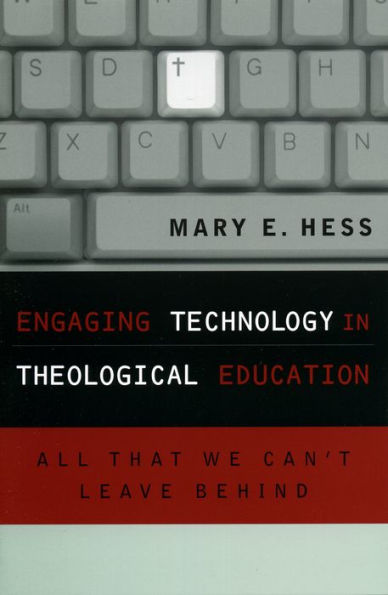 Engaging Technology in Theological Education: All That We Can't Leave Behind