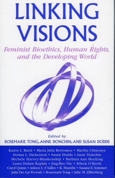 Linking Visions: Feminist Bioethics, Human Rights, and the Developing World / Edition 1