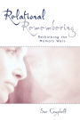Relational Remembering: Rethinking the Memory Wars