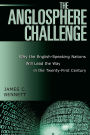 The Anglosphere Challenge: Why the English-Speaking Nations Will Lead the Way in the Twenty-First Century