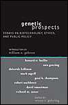 Title: Genetic Prospects: Essays on Biotechnology, Ethics, and Public Policy / Edition 1, Author: Verna V. Gehring