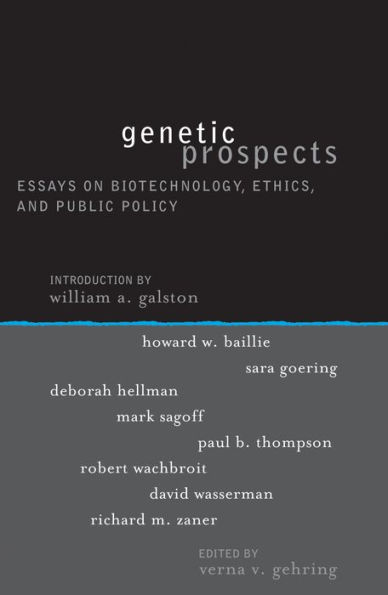 Genetic Prospects: Essays on Biotechnology, Ethics, and Public Policy / Edition 1